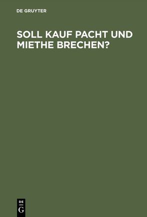 Soll Kauf Pacht und Miethe brechen? von Fischer,  Otto