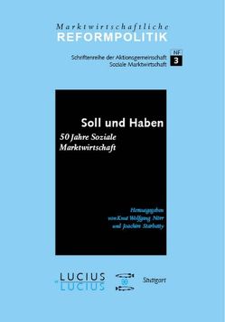 Soll und Haben – 50 Jahre Soziale Marktwirtschaft von Nörr,  Knut W., Starbatty,  Joachim