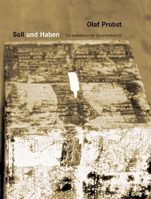 Soll und Haben. Ein indexikalischer Zwischenbericht / Soll von Allen,  Heather, Anderson,  Sascha, Diana von Sachsen, Hofstetter,  Michael, Koot,  May, Meinhardt,  Johannes, Probst,  Olaf, Taxer,  Christine, Völcker,  August, Wagener,  Michael, Wormbs,  Valentin