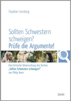 Sollten Schwestern schweigen? Prüfe die Argumente! von Isenberg,  Stephan