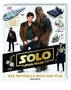 Solo: A Star Wars Story™ Das offizielle Buch zum Film von Hidalgo,  Pablo