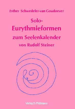 Solo-Eurythmieformen zum Seelenkalender Rudolf Steiners von Schwedeler-van Goudoever,  Esther, Steiner,  Rudolf