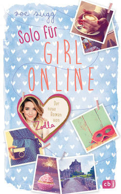 Solo für Girl Online von Sugg,  Zoe, Zeltner-Shane,  Henriette