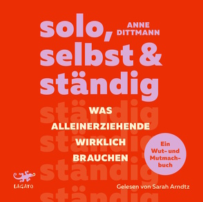 solo, selbst & ständig von Arndtz,  Sarah, Dittmann,  Anne