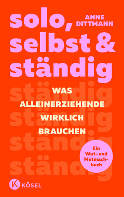 solo, selbst & ständig von Dittmann,  Anne