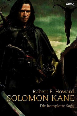 SOLOMON KANE – DIE KOMPLETTE SAGA von Howard,  Robert E.