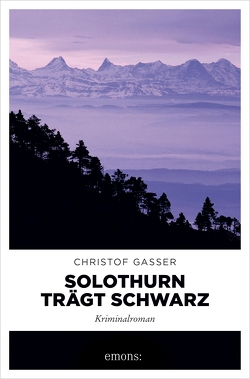 Solothurn trägt Schwarz von Gasser,  Christof