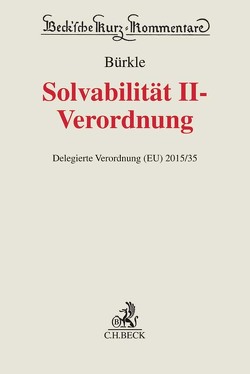 Solvabilität II-Verordnung von Bürkle,  Jürgen, Dreher,  Meinrad, Frey,  Clemens, Gal,  Jens, Heukamp,  Wessel, Krämer,  Gerrit Jan, Louven,  Christoph, Paulusch,  Joachim, Pohlmann,  Petra, Sehrbrock,  David, Stepanek-Bühringer,  Bettina, Stiefel,  Kristina, Unkel,  Julia, Vogelgesang,  Ralph