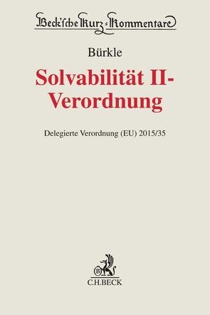 Solvabilität II-Verordnung von Bürkle,  Jürgen, Dreher,  Meinrad, Frey,  Clemens, Gal,  Jens, Heukamp,  Wessel, Krämer,  Gerrit Jan, Louven,  Christoph, Paulusch,  Joachim, Pohlmann,  Petra, Sehrbrock,  David, Stepanek-Bühringer,  Bettina, Stiefel,  Kristina, Unkel,  Julia, Vogelgesang,  Ralph