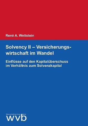 Solvency II – Versicherungswirtschaft im Wandel von Wettstein,  René A.