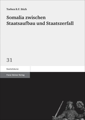 Somalia zwischen Staatsaufbau und Staatszerfall von Stich,  Torben B.F.