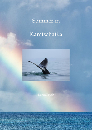 Sommer in Kamtschatka von Fruth,  Karin