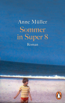 Sommer in Super 8 von Müller,  Anne