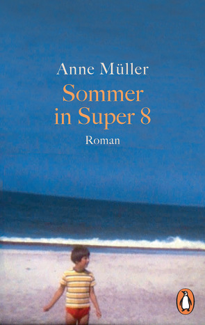 Sommer in Super 8 von Müller,  Anne