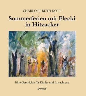 Sommerferien mit Flecki in Hitzacker von Kott,  Charlott Ruth