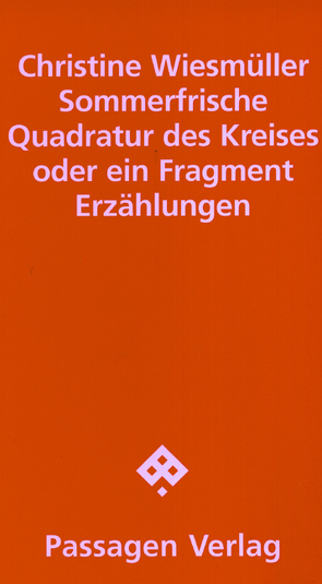 Sommerfrische. Quadratur des Kreises oder ein Fragment von Wiesmüller,  Christine