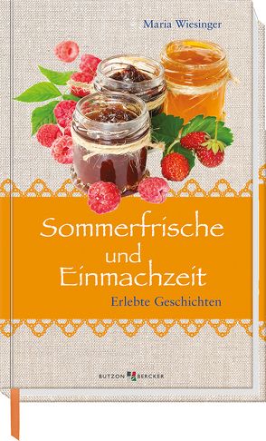 Sommerfrische und Einmachzeit von Wiesinger,  Maria