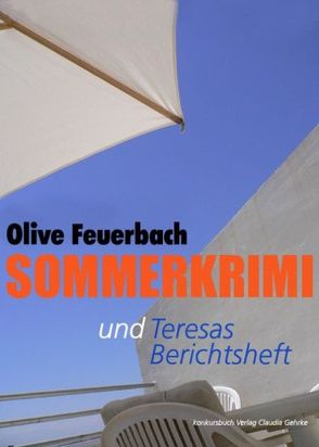 Sommerkrimi mit Beilage: Teresas Berichtsheft von Feuerbach,  Olive