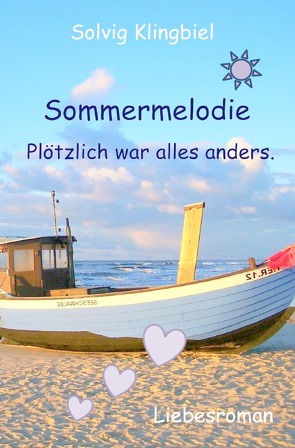 Sommermelodie – Plötzlich war alles anders. von Klingbiel,  Solvig