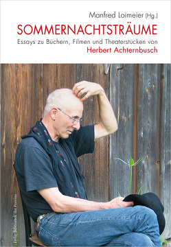 Sommernachtsträume von Achternbusch,  Herbert, Breuer,  Ulrich, Chénetier-Alev,  Marion, Elsaesser,  Thomas, Friedrich,  Hans-Edwin, Haas,  Birgit, Kreuzer,  Helmut, Loimeier,  Manfred, Ort,  Claus-Michael, Pye,  Gillian, Reifenberg,  Bernd, Sebald,  W.G.