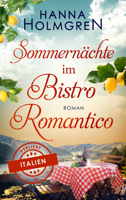 Sommernächte im Bistro Romantico (Verliebt in Italien) von Holmgren,  Hanna