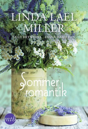 Sommerromantik von Hamilton,  Diana, Heywood,  Sally, Miller,  Linda Lael