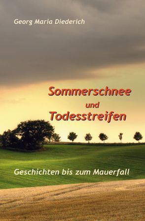 Sommerschnee und Todesstreifen von Diederich,  Georg Maria