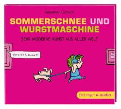 Sommerschnee und Wurstmaschine. Sehr moderne Kunst aus aller Welt (CD) von Aleksandra,  Mizielinska, Bach,  Patrick, Cichocki,  Sebastian, Daniel,  Mizielinski, Dreke,  Dagmar, Frass,  Wolf, Gawlich,  Cathlen, Jäger,  Simon, Kaempfe,  Peter, Langer,  Markus, Moll,  Anne, Noethen,  Ulrich, Petri,  Nina, Weiler,  Thomas, Weis,  Peter