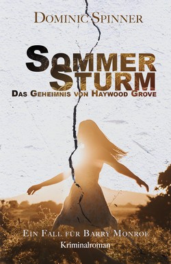 Sommersturm – Das Geheimnis von Haywood Grove: Der zweite Fall für Barry Monroe von Spinner,  Dominic