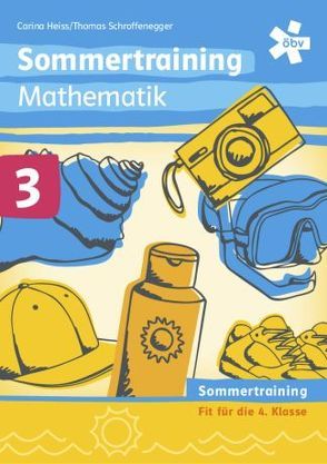 Sommertraining Mathematik 3 von Heiss,  Carina, Schroffenegger,  Thomas