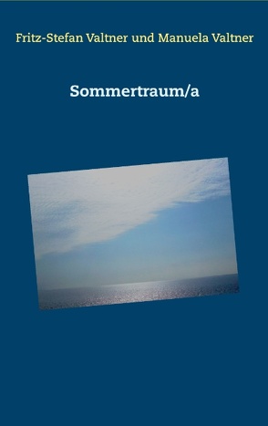 Sommertraum/a von Valtner,  Fritz Stefan, Valtner,  Manuela