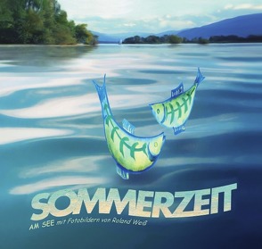 Sommerzeit am See von Weiss,  Roland