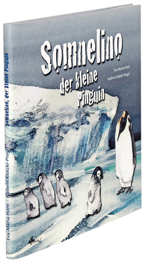 Somnelino der kleine Pinguin von Horn,  Eva M, Klotzki-Progri,  Kathrin