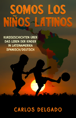 SOMOS LOS NIÑOS LATINOS von Delgado,  Carlos