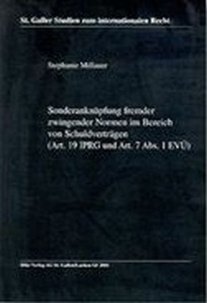 Sonderanknüpfung fremder zwingender Normen im Bereich von Schuldverträgen (Art. 19 IPRG und Art. 7 Abs. 1 EVÜ) von Millauer,  Stephanie