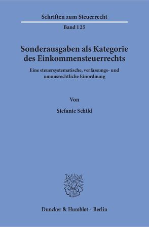 Sonderausgaben als Kategorie des Einkommensteuerrechts. von Schild,  Stefanie