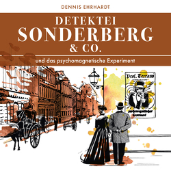 Sonderberg & Co. und das psychomagnetische Experiment von Ehrhardt,  Dennis, Fröhlich,  Andreas, Hardegen,  Dirk, Kremp,  Jan-Gregor, Lemnitz,  Regina, Mannkopff,  Andreas, Petruo,  Thomas, Teuscher,  Hans, Winkelmann,  Helmut, Zierl,  Helmut