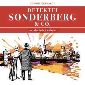 Sonderberg & Co. und der Tote im Rhein von Ehrhardt,  Dennis, Fredrich,  Stefan, Fröhlich,  Andreas, Keßler,  Martin, Kremp,  Jan-Gregor, Lemnitz,  Regina, Mannkopff,  Andreas