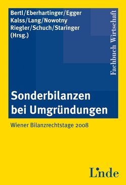 Sonderbilanzen bei Umgründungen von Bertl,  Romuald, Eberhartinger,  Eva, Egger,  Anton, Kalss,  Susanne, Lang,  Michael, Nowotny,  Christian, Riegler,  Christian, Schuch,  Josef, Staringer,  Claus