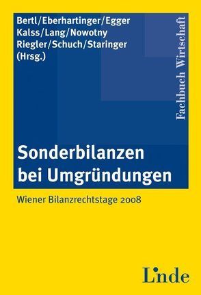 Sonderbilanzen bei Umgründungen von Bertl,  Romuald, Eberhartinger,  Eva, Egger,  Anton, Kalss,  Susanne, Lang,  Michael, Nowotny,  Christian, Riegler,  Christian, Schuch,  Josef, Staringer,  Claus