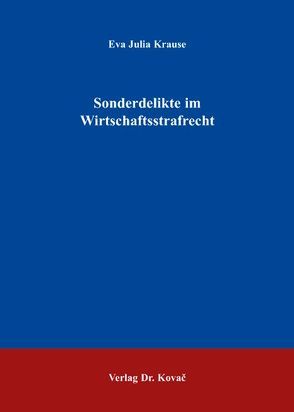 Sonderdelikte im Wirtschaftsstrafrecht von Krause,  Eva J