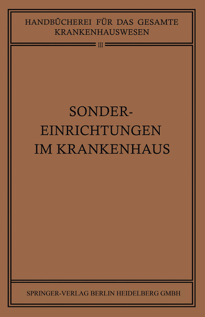 Sondereinrichtungen im Krankenhaus von Braun,  H., Clauberg,  K.W., Goldmann,  F., Kaiser,  NA, Kricker,  NA, Landsberg,  NA, Linde,  NA, Schinz,  NA, Schridde,  NA