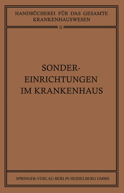 Sondereinrichtungen im Krankenhaus von Braun,  H., Clauberg,  K.W., Goldmann,  F., Kaiser,  NA, Kricker,  NA, Landsberg,  NA, Linde,  NA, Schinz,  NA, Schridde,  NA