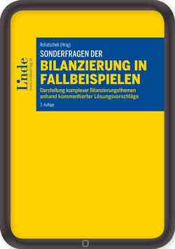 Sonderfragen der Bilanzierung in Fallbeispielen von Hofbauer,  Hannes, Jarolim,  Natascha, Maschek,  Katharina, Rohatschek,  Roman, Schatz,  Verena, Schausberger-Strobl,  Daniela, Schiemer-Haberl,  Vera, Schlager-Haider,  Juliane, Sigl,  Ulf, Steidl,  Carina, Trudenberger,  Nicole