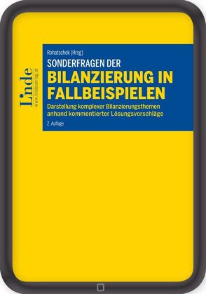 Sonderfragen der Bilanzierung in Fallbeispielen von Hofbauer,  Hannes, Jarolim,  Natascha, Maschek,  Katharina, Rohatschek,  Roman, Schatz,  Verena, Schiemer-Haberl,  Vera, Schlager-Haider,  Juliane, Sigl,  Ulf, Steidl,  Carina, Trudenberger,  Nicole