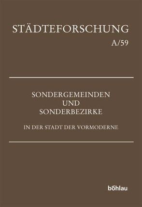 Sondergemeinden und Sonderbezirke in der Stadt der Vormoderne von Johanek,  Peter