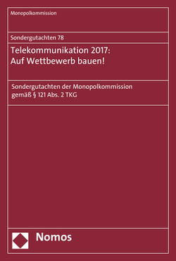 Sondergutachten 78: Telekommunikation 2017: Auf Wettbewerb bauen! von Monopolkommission