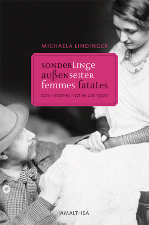 Sonderlinge, Außenseiter, Femmes fatals von Lindinger,  Michaela