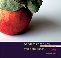 Sondern erlöse uns von dem Bösen von Jost-Blome,  Ulrich, Krause,  Vera, Magunski,  Jan, Neuffer,  Jan, Nolte,  Markus, Schonecke,  Wolfgang, Thissen,  Werner, Üffing,  Martin, Wanning,  Christa, ZurKuhlen,  Ulrich