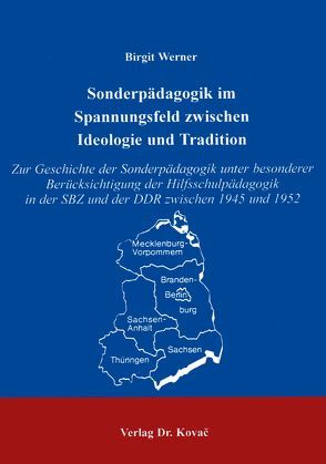 Sonderpädagogik im Spannungsfeld zwischen Ideologie und Tradition von Werner,  Birgit